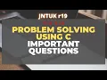 jntuk r19 problem solving using c jntuk r19 ppsc important questions