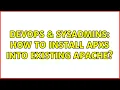 DevOps SysAdmins How to install APXS into existing Apache