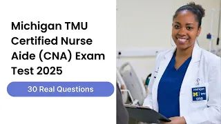 Michigan TMU Certified Nurse Aide CNA Exam Test 30 Updated Questions and Answers