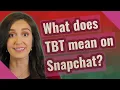 What does TBT mean on Snapchat