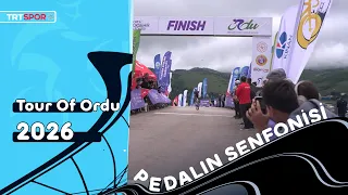 Pedalın Senfonisi 23. Bölüm | Tour Of Ordu 2026