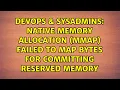 Native memory allocation mmap failed to map bytes for committing reserved memory