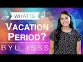 What is annual vacation period BYU ISSS