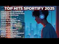 TOP HITS Spotify Indonesia 2025 | TOP SPORTIFY Indonesia 2025 | Lagu Terbaru Cocok Buat Santai
