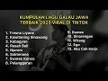 Download Lagu KUMPULAN LAGU GALAU JAWA TERBAIK 2025 VIRAL DI TIKTOK || Playlist lagu sad jawa