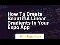 how to create beautiful linear gradients in your expo app