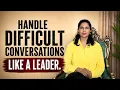 How to Handle Difficult Conversation Like a Leader Speak So People Listen