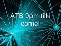ATB 9pm till i come! HQ