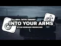 DJ INTO YOUR ARMS STYLE KONDANG VIRAL TIKTOK