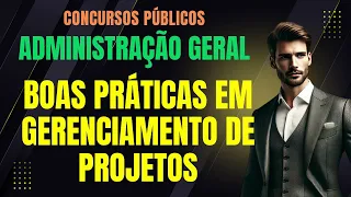BOAS PRÁTICAS EM GERENCIAMENTO DE PROJETOS | Administração e Gestão Pública | Concursos Públicos