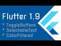 Flutter 1 9 - New material widgets ToggleButtons ColorFiltered SelectableText