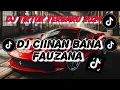 Download Lagu DJ TIKTOK TERBARU 2024 || DJ CIINAN BANA REMIX FULL BASS VIRAL || DJ NAN BANA FAUZANA