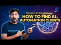 How to Find AI Automation Clients The Secret No One Tells You