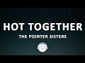 Lagu The Pointer Sisters - Hot Together (Lyrics)