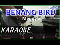 Download Lagu BENANG BIRU - Meggy Z KARAOKE - DANGDUT - COVER - Pa800