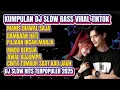 Lagu DJ SLOW BASS 2025 VIRAL TIKTOK TERPOPULER NON-STOP FULL ALBUM