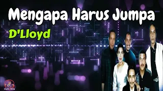 Download D'Lloyd  -  Mengapa Harus Jumpa  (Lirik Lagu) MP3