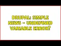 Drupal Simple news - Undefined Variable Error 2 Solutions