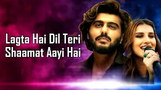 shaamat lyrics ek villain returns tara sutaria ankit tiwari arjun kapoor