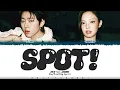 Lagu ZICO - 'SPOT!' (스팟) [Feat. JENNIE] Lyrics [Color Coded_Han_Rom_Eng]