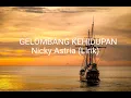 Download Lagu GELOMBANG KEHIDUPAN - Nicky Astria (Lirik)