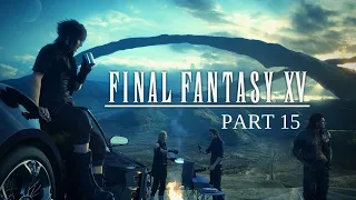 FINAL FANTASY XV GAMEPLAY WALKTHROUGH PART 15 PARTY OF THREE 