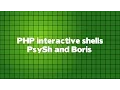 PHP Interactive shells PsySh and Boris