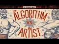The Algorithm vs The Artist