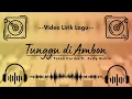 Download Lagu 🔴 Video Lirik Lagu - Tunggu di Ambon - Toton Caribo ft. Justy Aldrin