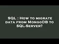 SQL How to migrate data from MongoDB to SQL-Server