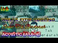 Download Lagu Wali \u0026 Fitri Carlina - Sakit Tak Berdarah (Karaoke Akustik) Lirik