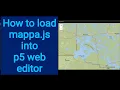 1 How to load mappa js into p5 web editor