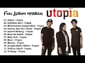 Download Lagu UTOPIA FULL ALBUM TERBAIK | BEST UTOPIA PLAYLIST 🔥  Download Lagu UTOPIA FULL ALBUM TERBAIK | BEST UTOPIA PLAYLIST 🔥