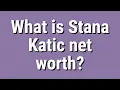 What is Stana Katic net worth