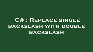 C Replace single backslash with double backslash