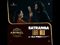 Satranga Lofi Mix