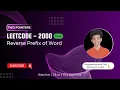 Reverse Prefix of Word Leetcode 2000 Approach Code with explanation