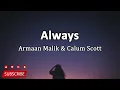 Armaan Malik & Calum Scott - Always (Lyrics)