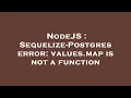 NodeJS Sequelize-Postgres error values map is not a function