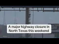 Major I-30 traffic closure in Dallas this weekend