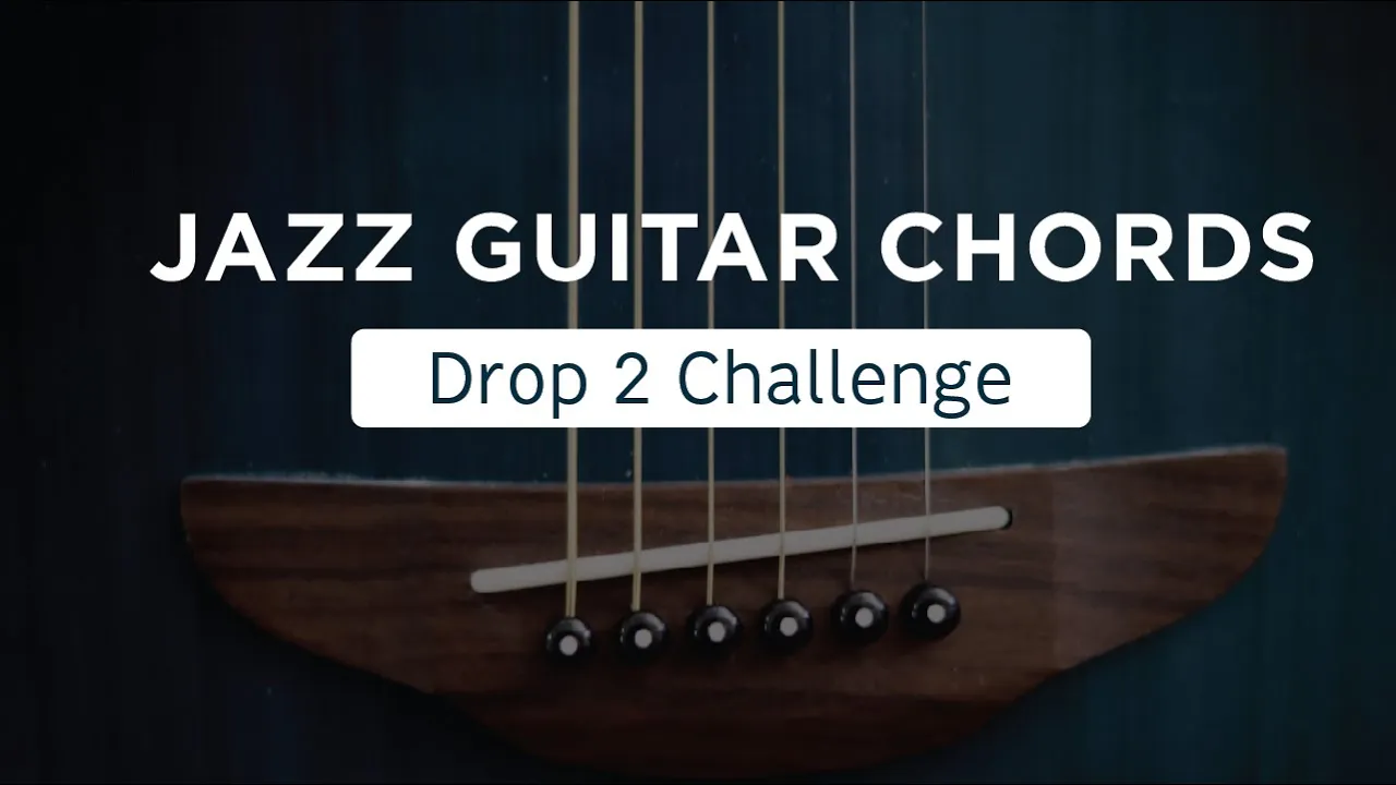 Beginner's Guide to Jazz Guitar Chords: The Drop 2 Challenge