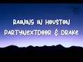 Download Lagu PARTYNEXTDOOR \u0026 DRAKE - RAINING IN HOUSTON (Lyrics)