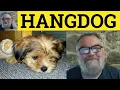 Hangdog Meaning - Hangdog Examples