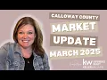 March 2025 Real Estate Market Update for Calloway County KY