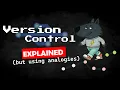 Version Control explained but it makes sense now