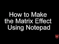 How to make the Matrix Effect using Notepad