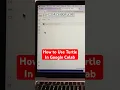 Quick Python Tips How to use turtle in Google Colab