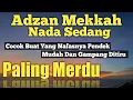 Lagu Adzan Mekkah Nada Sedang Cocok Buat Yang Nafasnya Pendek Dan Gampang Ditiru