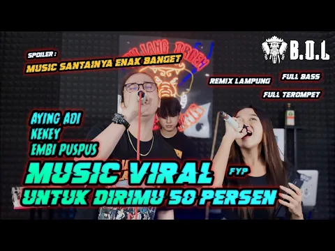 Download MP3 YANG LAGI VIRAL DUA DUANYA SAMA SAMA KU SUKA REMIX LAMPUNG KEKEY FT EMBI PUSPUS \u0026 AYING ADI || BOL .