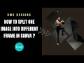 How to Split one image into different frames in Canva